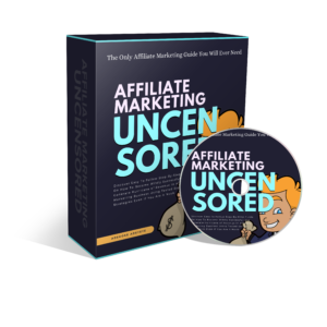 Affiliate Marketing Uncensored
